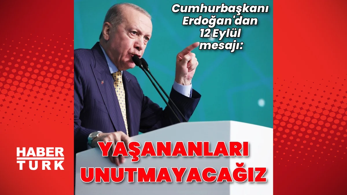 Cumhurbaşkanı Erdoğan’dan 12 Eylül mesajı