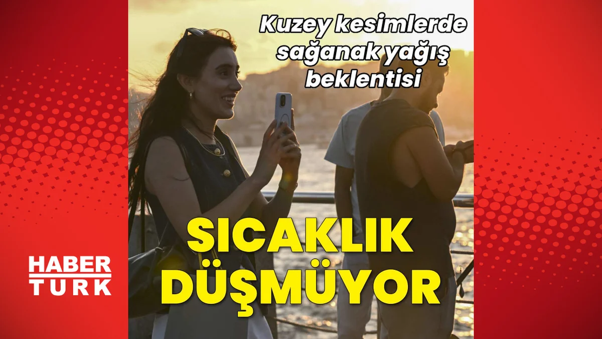Sıcak hava sürüyor, kuzeye yağış beklentisi